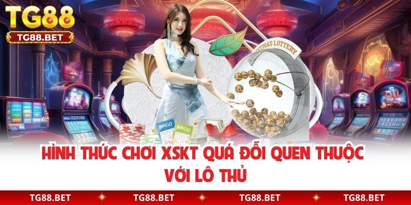 Hình thức chơi XSKT quá đỗi quen thuộc với lô thủ